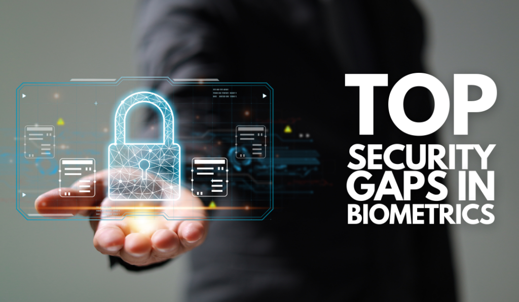 Top Security Gaps in Biometrics 1080x630 1